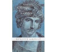 Ainsi soit Olympe de Gouges: La déclaration des droits de la femme et autres textes politiques