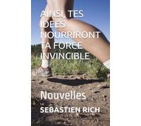 AINSI, TES IDEES NOURRIRONT TA FORCE INVINCIBLE: Nouvelles