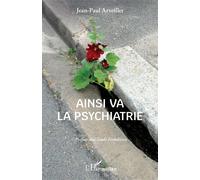 Ainsi va la psychiatrie - Jean-Paul Arveiller - L'harmattan - broché - Etude