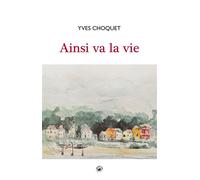Ainsi va la vie (cdl) - Yves Choquet - Geste - broché - Roman