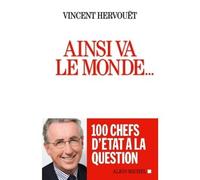 Ainsi va le monde... 100 chefs d'Etat à la question - Vincent Hervouet - Albin Michel - broché - Etude