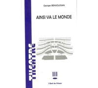 Ainsi va le monde - Georges Bensoussan - L'oeil Du Prince Eds - broché - Théâtre