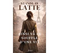 Ainsi va le souffle d'une vie - Stanislas Latte - Librinova - broché - Roman