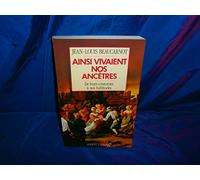 Ainsi vivaient nos ancêtres: De leurs coutumes à nos habitudes