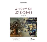 Ainsi vivent les Baobabs: Roman