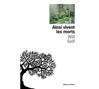 Ainsi vivent les morts - Will Self - De L'olivier Eds - broché - Roman