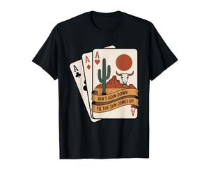 Ain't Goin Down Til The Sun Comes Up Western Poker As T-Shirt