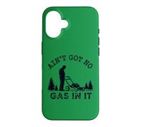 Ain't Got No Gas in It Tondeuse à Gazon aménagement paysager travaux de Cour Coque pour iPhone 16