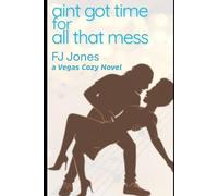 Ain't Got Time for All That Mess: A Cozy Las Vegas Novel About New Beginnings, Music and Family in All Its Forms