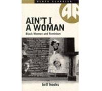 Ain'T I A Woman: Black Women And Feminism (Paperback) Bell Hooks, (Auteur)