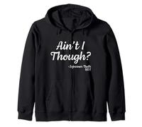 Ain't I Though Sojourner Truth 1851 Funny Black History Sweat à Capuche