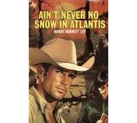 Ain't Never No Snow In Atlantis