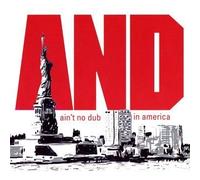 Ain't No Dub - and. in America