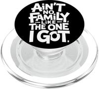 Ain't No Family Like The One I Got Citation Famille Fierté PopSockets PopGrip pour MagSafe