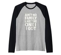 Ain't No Family Like The One I Got Citation Réunion Famille Manche Raglan