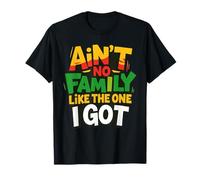 Ain't No Family Like The One I Got For Family T-Shirt