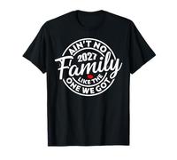 Ain't No Family Like The One We Got 2027 Réunion de Famille T-Shirt
