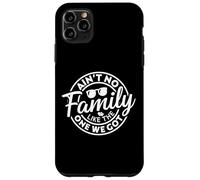 Ain't No Family Like The One We Got Funny Family Reunion Coque pour iPhone 11 Pro Max