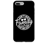 Ain't No Family Like The One We Got Funny Family Reunion Coque pour iPhone 7 Plus/8 Plus