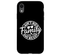 Ain't No Family Like The One We Got Funny Family Reunion Coque pour iPhone XR