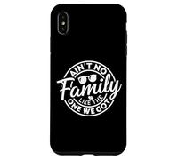 Ain't No Family Like The One We Got Funny Family Reunion Coque pour iPhone XS Max