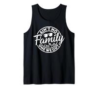 Ain't No Family Like The One We Got Funny Family Reunion Débardeur