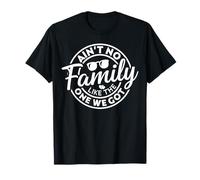 Ain't No Family Like The One We Got Funny Family Reunion T-Shirt