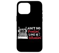 Ain't No Feelin Like is Wheelin Citation Semi Truck Driver Coque pour iPhone 16 Pro Max