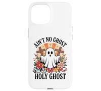 Ain't No Ghost But The Holy Ghost Halloween Coque pour iPhone 15