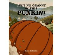 AIN'T NO GRANNY IN THIS PUNKIN!: A Rolling Pumpkin Tale from the Crooked Hills