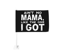« Ain't No Mama Like The One I Got » (Il n'y a pas de maman comme la mienne) - Clip de fenêtre pour drapeau de voiture, décoration de protection solaire, bannière double face 30 x 45 cm pour camion