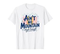 Ain't No Mountain Enough Enough, féministe motivante T-Shirt