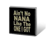 Ain't No Nana Like I Got Brooch Pins for Women Men Square Collar Lapel Pins Coat Jacket Accessories