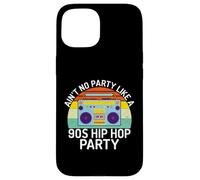 Ain't No Party Like a 90s Hip Hop Party 90s Hip Hop Party Coque pour iPhone 15