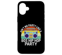 Ain't No Party Like a 90s Hip Hop Party 90s Hip Hop Party Coque pour iPhone 16 Plus