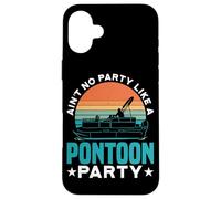 Ain't No Party Like A Pontoon Party Boat Lake Summer Fun - Coque pour iPhone 16 Plus