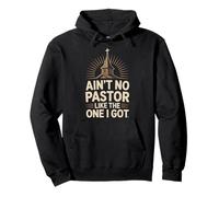 Ain't No Pastor Like The One I Got Sweat à Capuche
