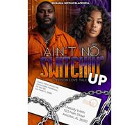 Ain't No Switchin' Up: A Prison Love Tale