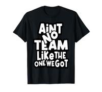 Ain't No Team Like I Got Sports Funny Blanc T-Shirt