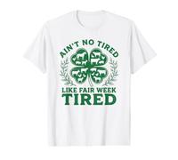 Ain't No Tired Like Fair Week T-Shirt Graphique avec Valeur
