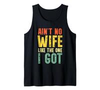 Ain't No Wife Like The One I Got Funny Husband Débardeur