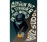 Ain't Nothin' But A Stranger In This World