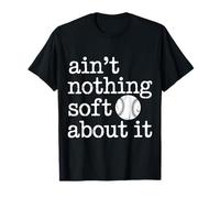 Ain't Nothing Soft About It Sports de Balle-Molle - T-Shirt