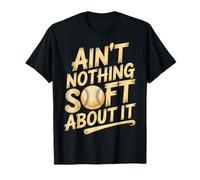 Ain't Nothing Soft About It Sports de Balle-Molle - T-Shirt