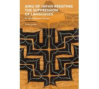 Ainu of Japan Resisting the Suppression of Languages: An All Obliterated Tongue