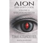 AION - THE LOST CODE: Volume II: Repercussions and Rebellion