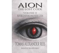 AION - THE LOST CODE: Volume II: Repercussions and Rebellion
