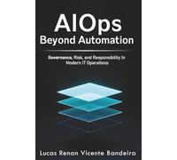 AIOps Beyond Automation: Governance, Risk, and Decision Intelligence in Modern IT Operations