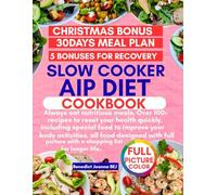 AIP DIET SLOW COOKER COOKBOOK: Always eat nutritious meals, Over 100+ recipes to reset your health quickly, including special food to improve your ... picture with a shopping list for longer life.