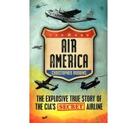 Air America - The Explosive True Story Of The Cia's Secret Airline